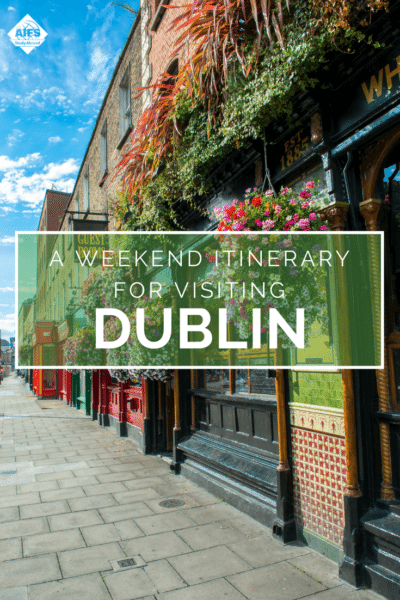 Why Dublin is the Perfect Place to Spend a Weekend | AIFS Study Abroad