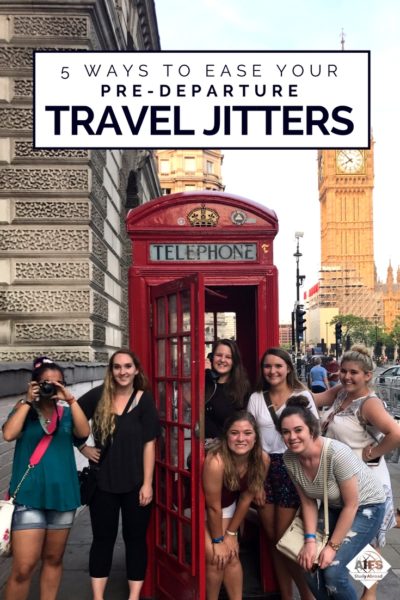 5 Ways to Ease Your Pre-Departure Jitters | AIFS Study Abroad