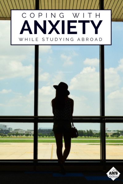Coping with Anxiety While Studying Abroad | AIFS Study Abroad
