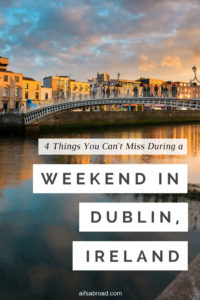 A Weekend in Dublin: Top Spots for Craic and a History Lesson | AIFS Study Abroad | AIFS in Dublin, Ireland