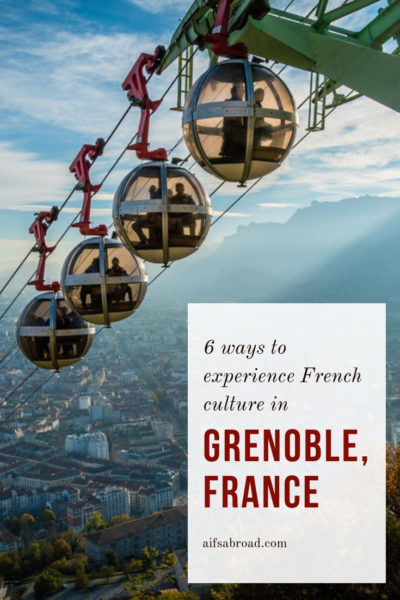 6 Ways to Experience French Culture in Grenoble, France | AIFS Study Abroad | AIFS in Grenoble, France