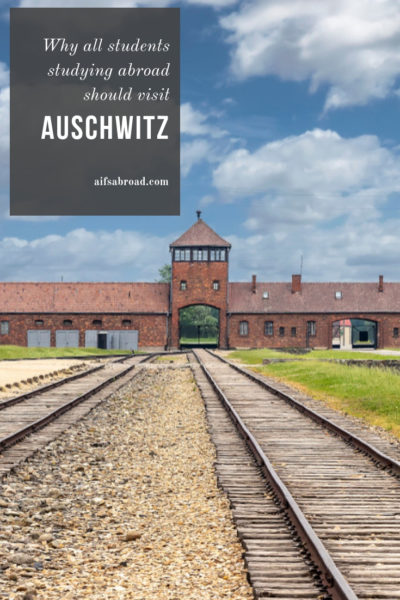 Why You Should Visit Auschwitz as a Student Studying Abroad | AIFS Study Abroad