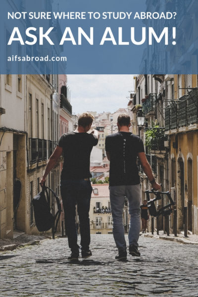What’s the Best Way to Learn More About Studying Abroad? Ask Alumni! | AIFS Study Abroad