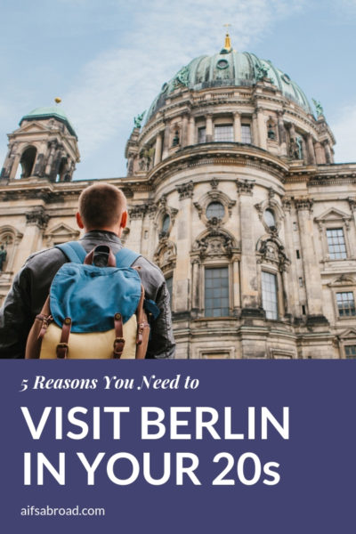 5 Reasons You Need to Visit Berlin in Your 20s | AIFS Study Abroad | AIFS in Berlin, Germany