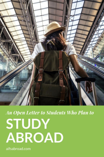 A Letter to the Student Choosing to Study Abroad | AIFS Study Abroad | Study Abroad Advice