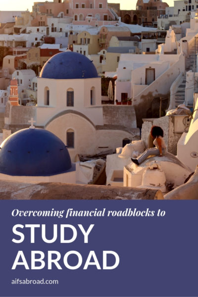 Overcoming Financial Roadblocks To Studying Abroad | AIFS Study Abroad | Study Abroad Scholarships