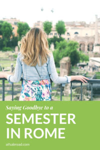 Saying Goodbye to a Semester in Rome | AIFS Study Abroad | AIFS Study Abroad in Rome, Italy