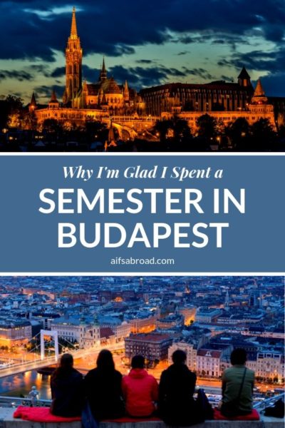 Why I'm glad I spent a semester in Budapest | AIFS Study Abroad
