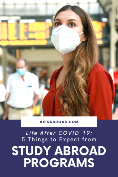 Life after COVID-19: What to Expect from Study Abroad Programs | AIFS Study Abroad