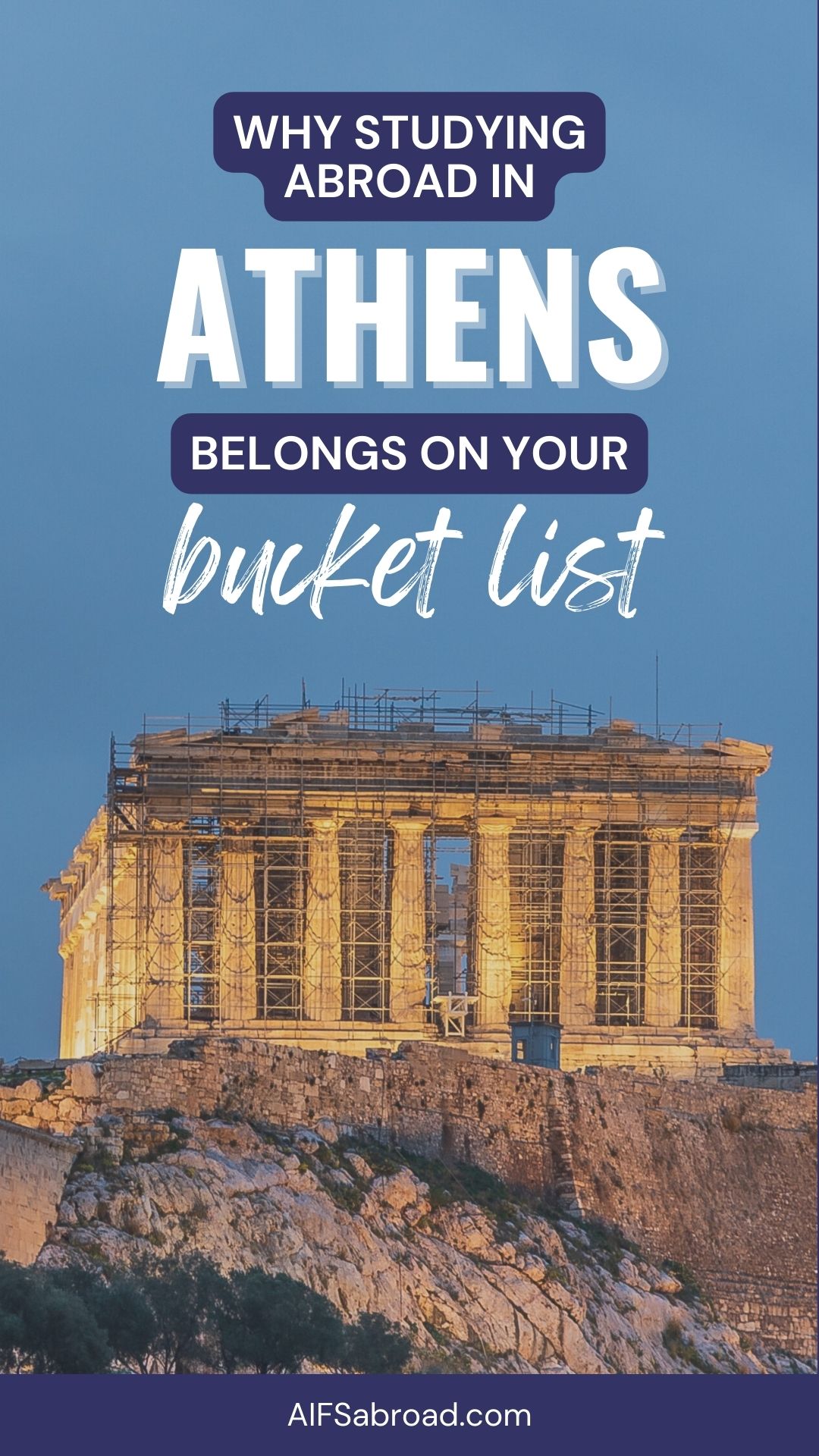 Image of Parthenon in Athens with text: Why studying abroad in Athens, Greece belongs on your bucket list