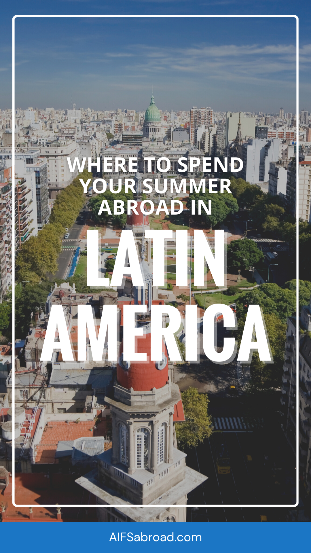 Pin Image: Where to spend your summer abroad in Latin America