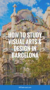 Pin image: Photo of Casa Batlló in Barcelona, Spain with text overlay saying "How to study visual arts & design in Barcelona"
