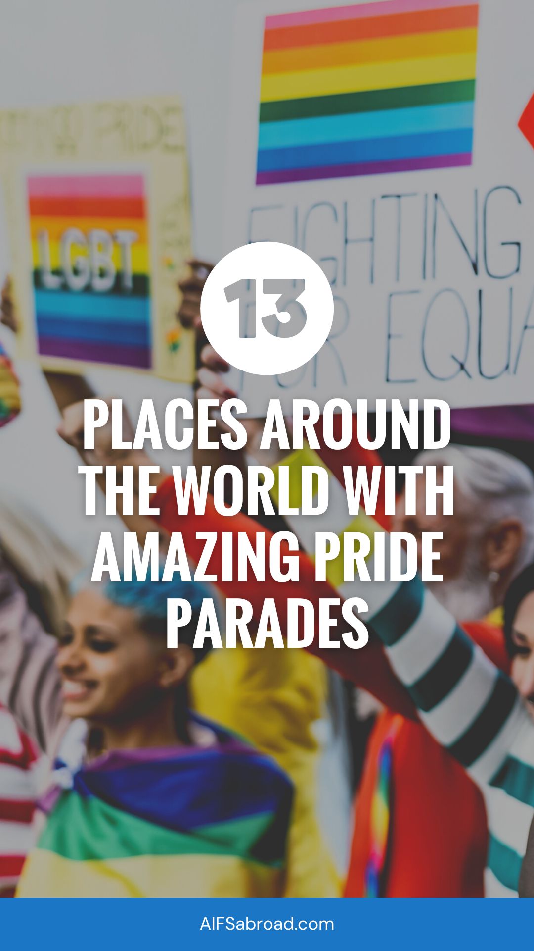 Pin image: Text saying "13 places around the world with amazing pride parades" over an image of a Pride Parade