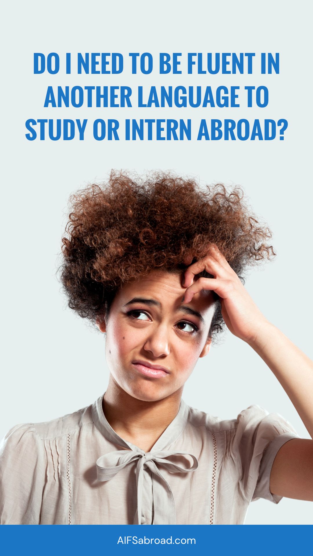Pin image: Confused young woman with text saying "Do I need to be fluent in another language to study or intern abroad?"