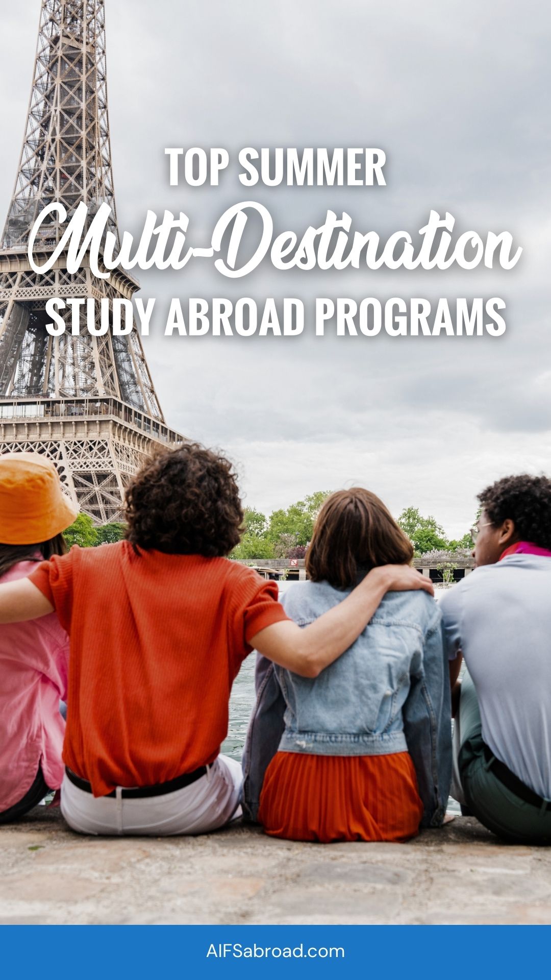 Pin image: College students in front of Eiffel Tower in Paris with text overlay saying, "Top Summer Multi-Destination Study Abroad Programs"