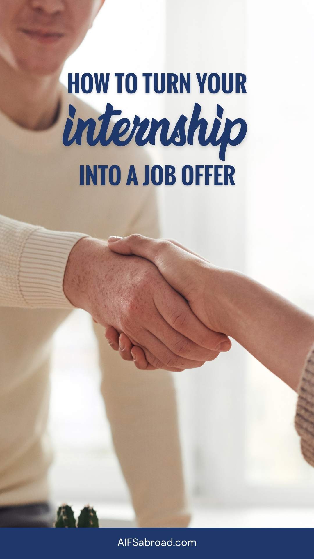 Pin image: Two people shaking hands with text saying "How to Turn Your Internship Into a Job Offer"