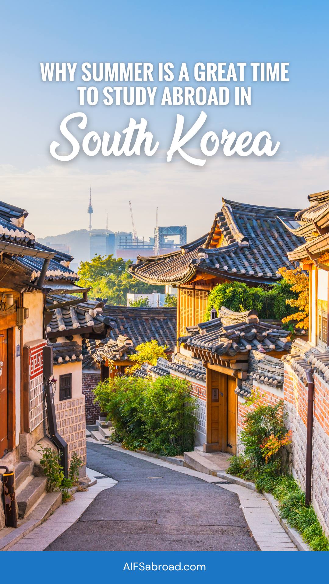 Pin image: Seoul in summer months with text overlay saying "why summer is a great time to study abroad in South Korea"