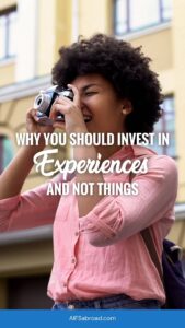 Pin Image - Young female traveler with text overlay "Why You Should Invest in Experiences Over Things"