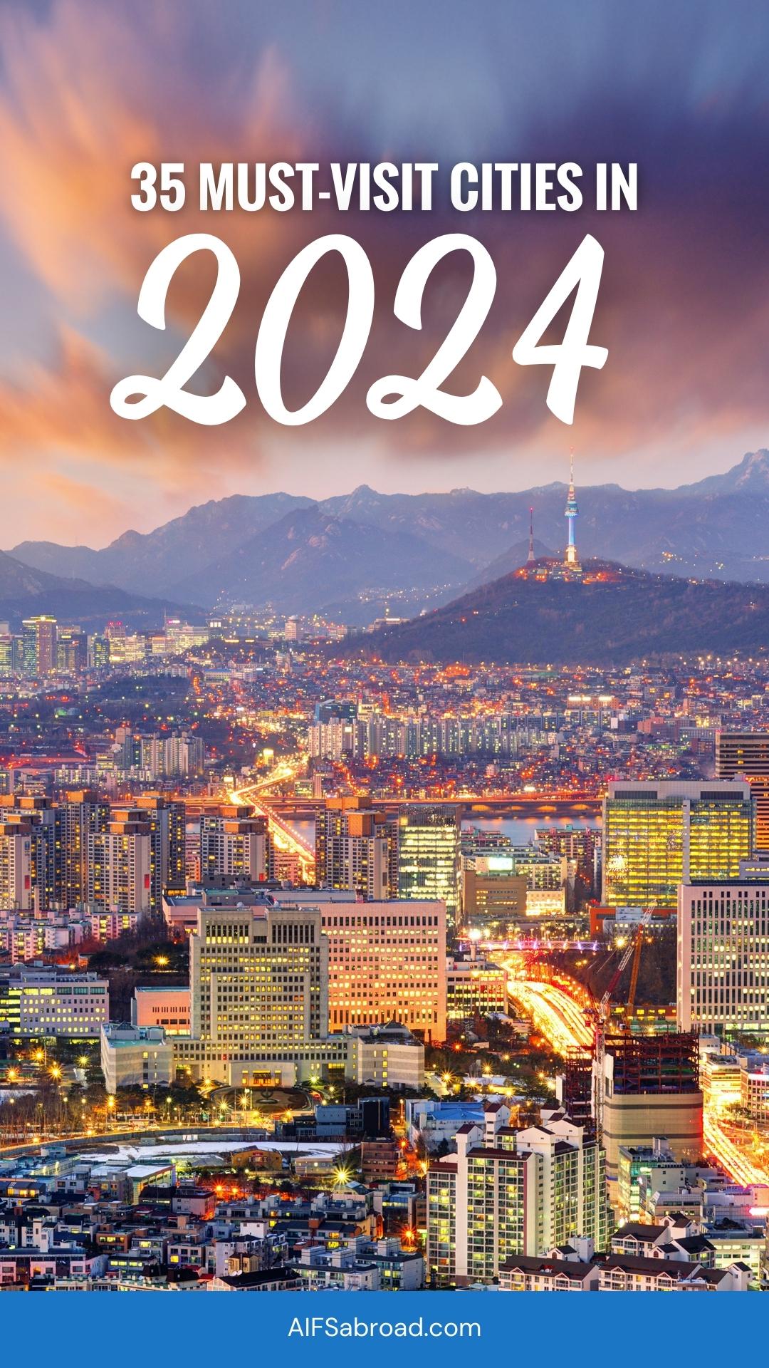 Pin image: "35 Must-Visit Cities in 2024" with background of Seoul, South Korea