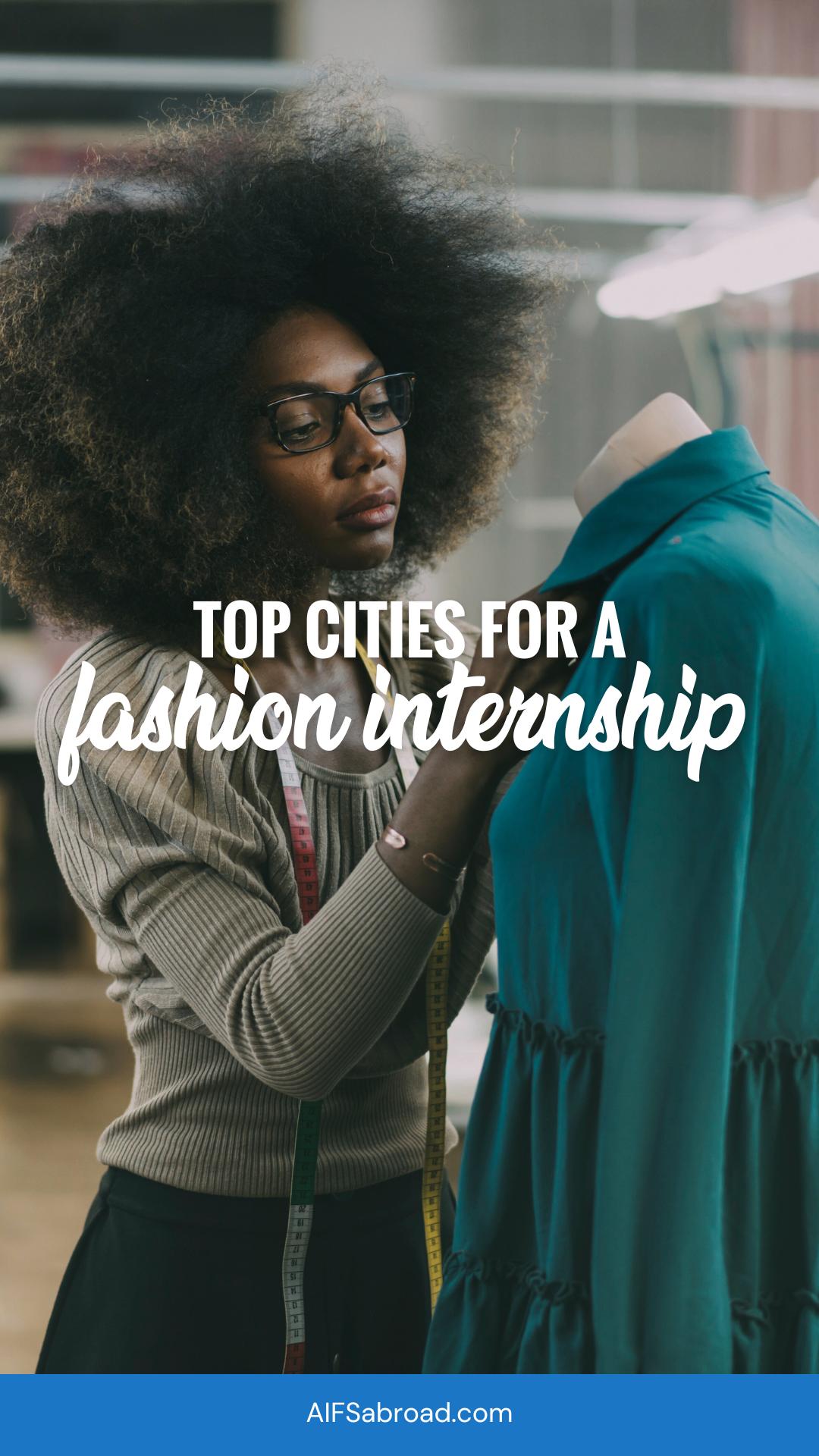 Young woman working on a garment with text overlay "Top Cities Around the World for a Fashion Internship - AIFS Abroad" - Pin Image