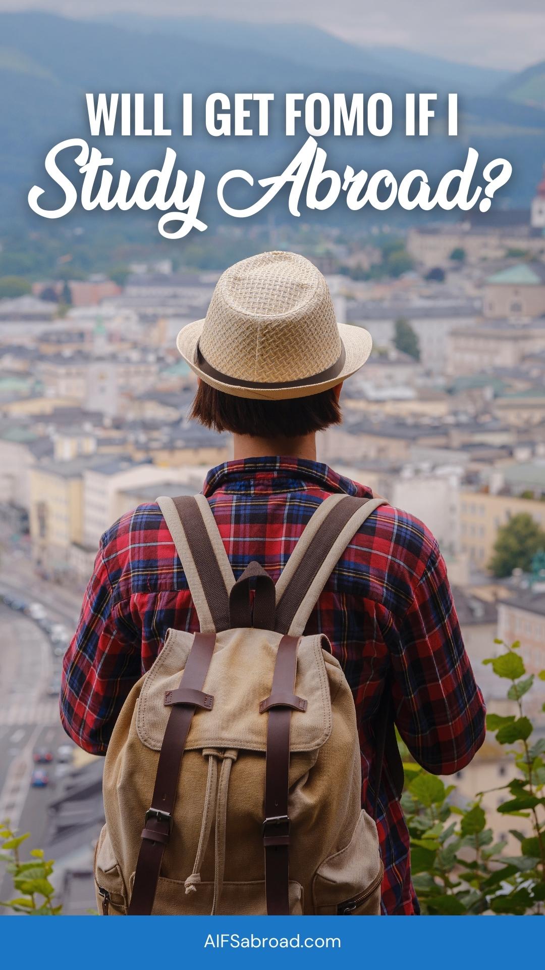 Traveler overlooking a cityscape with text "Will I Get FOMO if I Study Abroad?" 