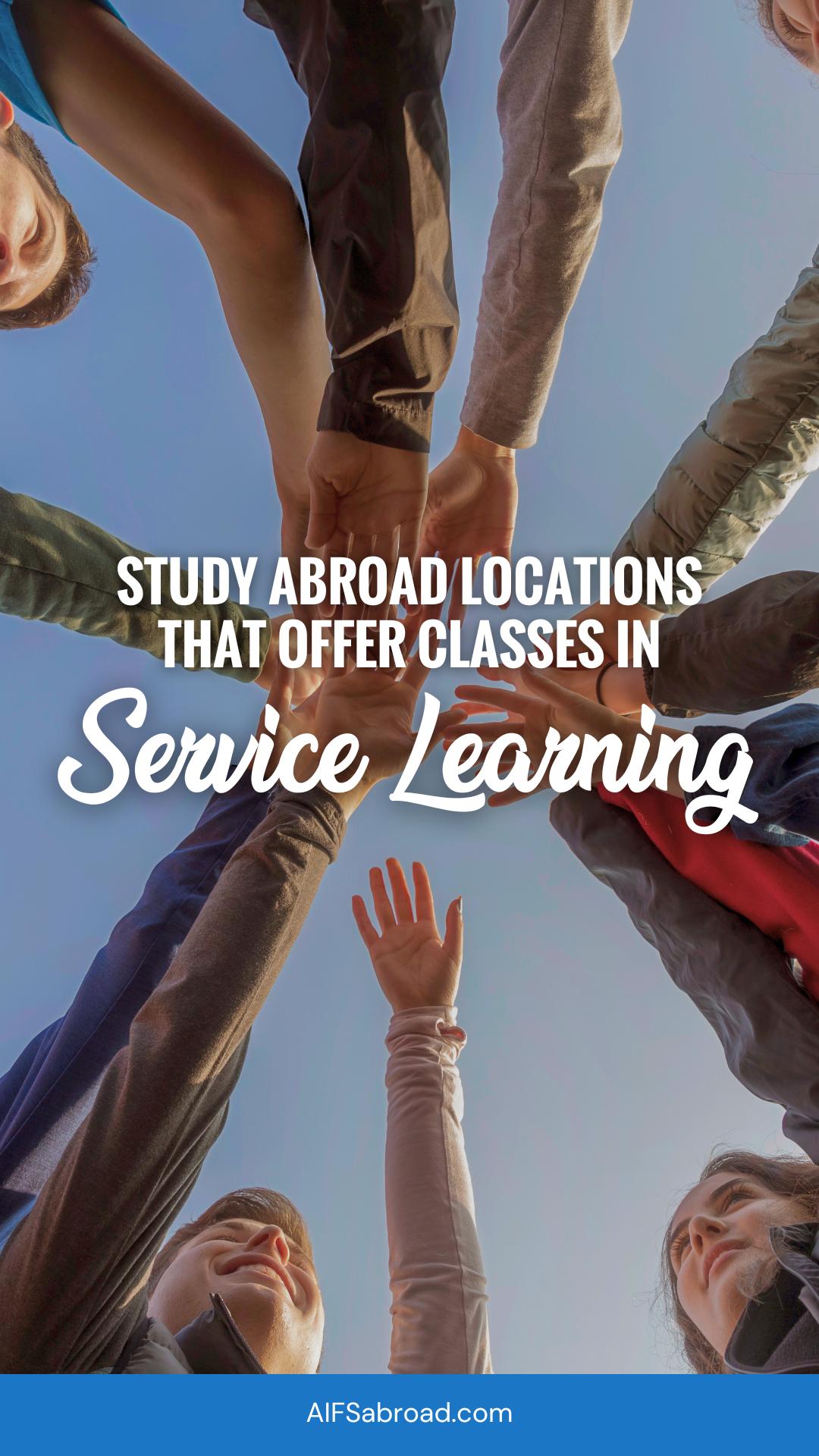 hands in huddle with text overlay "Study Abroad Program Locations that Offer Service Learning & Community Service Classes" pin image
